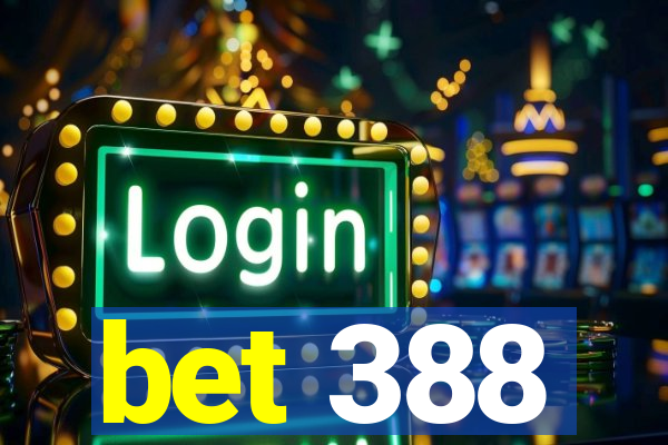 bet 388